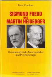 Sigmund Freud und Martin Heidegger : Daseinsanalytische Neurosenlehre und Psychotherapie