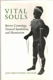 Vital Souls: Bororo Cosmology, Natural Symbolism, and Shamanism
