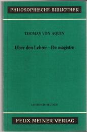 Über den Lehrer, De magistro : Quaestiones disputatae de veritate, quaestio XI ; Summa theologiae, ps. I, quaestio 117, art. 1 (Lateinisch-Deutsch)