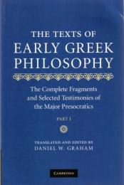 The Texts of Early Greek Philosophy: The Complete Fragments and Selected Testimonies of the Major Presocratics