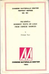 Pre-Dinnaga : Buddhist Texts on Logic from Chinese Sources