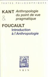 Kant : Anthropologie du Point de Vue Pragmatique / Foucault : Introduction a L'anthropologie