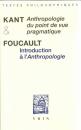 Kant : Anthropologie du Point de Vue Pragmatique / Foucault : Introduction a L'anthropologie