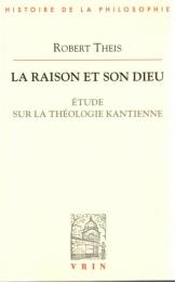 La Raison et Son Dieu: Etude sur la Theologie Kantienne