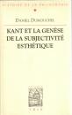 Kant et la genese de la subjectivite esthetique: Esthetique et philosophie avant la Critique de la faculte de juger