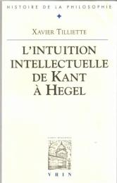 L'intuition Intellectuelle De Kant a Hegel