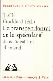 Le Transcendantal et Le Speculatif dans L'idealisme Allemand