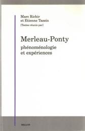 Merleau-Ponty, phénoménologie et expériences