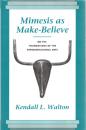 Mimesis as Make-Believe: On the Foundations of the Representational Arts