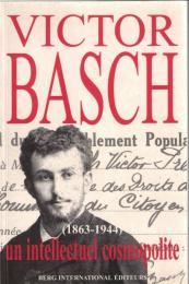 Victor Basch (1863-1944) : un intellectuel cosmopolite
Basch, Victor