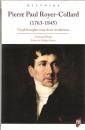 Pierre Paul Royer-Collard (1763-1845) : Un philosophe entre deux révolutions