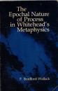 The Epochal Nature of Process in Whitehead's Metaphysics