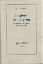 La gloire de Bergson: Essai sur le magistère philosophique
