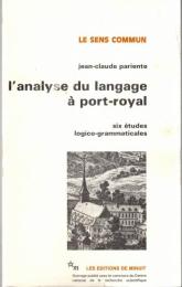 L' analyse du langage a port-royal : six études logico-grammaticales