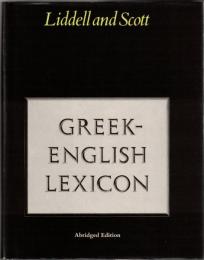 A Lexicon: Abridged from Liddell and Scott's Greek-English Lexicon