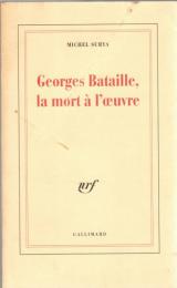 Georges Bataille, la mort à l'œuvre