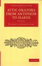 Attic Orators from Antiphon to Isaeos
