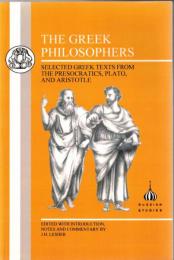 The Greek Philosophers: Selected Greek Texts from the Presocratics, Plato and Aristotle