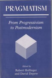 Pragmatism: From Progressivism to Postmodernism