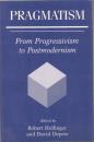 Pragmatism: From Progressivism to Postmodernism