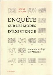Enquête sur les modes d'existence : une anthropologie des modernes