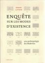Enquête sur les modes d'existence : une anthropologie des modernes