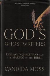 God’s Ghostwriters:  Enlsaved Christians and the making of the Bible