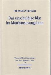 Das unschuldige Blut im Matthausevangelium: Zur Geschichtstheologischen Deutung Des Todes Jesu 