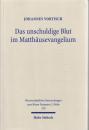 Das unschuldige Blut im Matthausevangelium: Zur Geschichtstheologischen Deutung Des Todes Jesu 