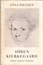 Sören Kierkegaard : Deuter unserer Existenz