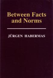 Between Facts and Norms: Contributions to a Discourse Theory of Law and Democracy