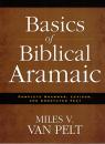 Basics of Biblical Aramaic: Complete Grammar, Lexicon, and Annotated Text