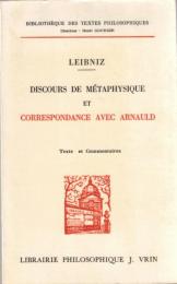 Discours de métaphysique et correspondance avec Arnauld : Texte et Commentaires