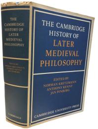 The Cambridge History of Later Medieval Philosophy : From the Rediscovery of Aristotle to the Disintegration of Scholasticism, 1100-1600