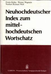 Neuhochdeutscher Index zum Mittelhochdeutschen Wortschatz