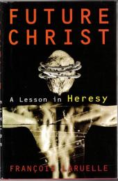 Future Christ: A Lesson in Heresy