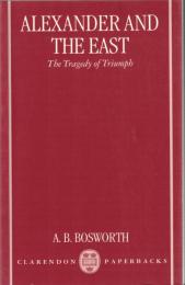 Alexander and the East: The Tragedy of Triumph 