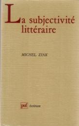 La Subjectivité Littéraire : autour du siècle de saint Louis