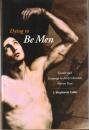 Dying to Be Men: Gender and Language in Early Christian Martyr Texts