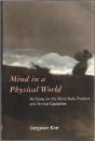 Mind in a Physical World: An Essay on the Mind-Body Problem and Mental Causation 