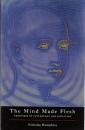 The Mind Made Flesh: Essays from the Frontiers of Psychology and Evolution