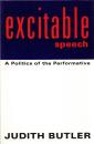 Excitable Speech: A Politics of the Performative