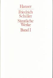 Friedrich Schiller Sämtliche Werke 1 : Gedichte. Dramen 1