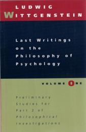 Last Writings on the Philosophy of Psychology, Volume 1: Preliminary Studies for Part II of Philosophical Investigations