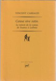 Causa sive ratio : la raison de la cause, de Suarez à Leibniz