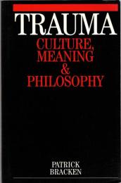 Trauma : Culture, Meaning and Philosophy