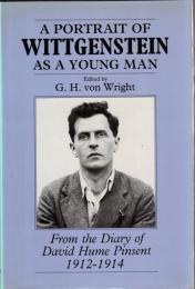 A Portrait of Wittgenstein As a Young Man : From the Diary of David Hume Pinsent 1912-1914