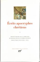 Ecrits apocryphes chrétiens, tome 1