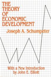 Theory of Economic Development : An Inquiry into Profits, Capital, Credit, Interest and the Business Cycle