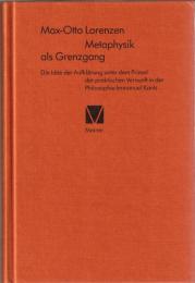 Metaphysik als Grenzgang. Die Idee der Aufklärung unter dem Primat der praktischen Vernunft in der Philosophie Immanuel Kants